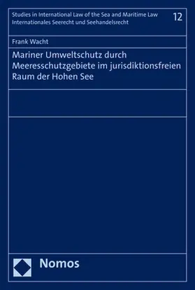 Wacht | Mariner Umweltschutz durch Meeresschutzgebiete im jurisdiktionsfreien Raum der Hohen See | Buch | 978-3-8487-5371-0 | www.sack.de