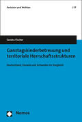 Fischer |  Ganztagskinderbetreuung und territoriale Herrschaftsstrukturen | Buch |  Sack Fachmedien