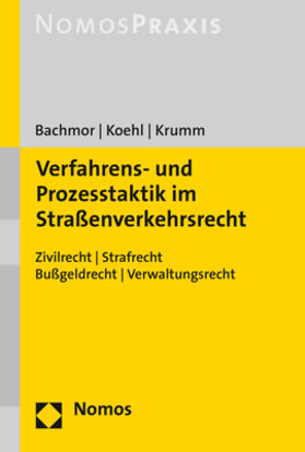 Bachmor / Koehl / Krumm | Bachmor, S: Verfahrens- und Prozesstaktik im Straßenverkehrs | Buch | 978-3-8487-5421-2 | sack.de