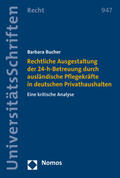 Bucher |  Rechtliche Ausgestaltung der 24-h-Betreuung durch ausländische Pflegekräfte in deutschen Privathaushalten | Buch |  Sack Fachmedien
