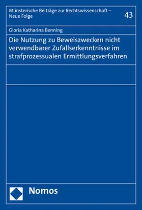 Benning | Die Nutzung zu Beweiszwecken nicht verwendbarer Zufallserkenntnisse im strafprozessualen Ermittlungsverfahren | Buch | 978-3-8487-5446-5 | www.sack.de