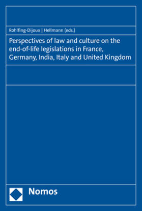 Rohlfing-Dijoux / Hellmann |  Perspectives of law and culture on the end-of-life legislations in France, Germany, India, Italy and United Kingdom | Buch |  Sack Fachmedien