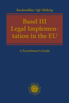 Buchmüller / Igl / Röhrig |  Basel III Legal Implementation in the EU | Buch |  Sack Fachmedien