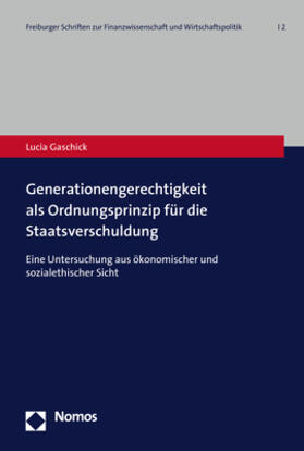 Gaschick | Generationengerechtigkeit als Ordnungsprinzip für die Staatsverschuldung | Buch | 978-3-8487-5545-5 | sack.de