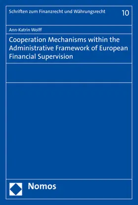 Wolff |  Cooperation Mechanisms within the Administrative Framework of European Financial Supervision | Buch |  Sack Fachmedien