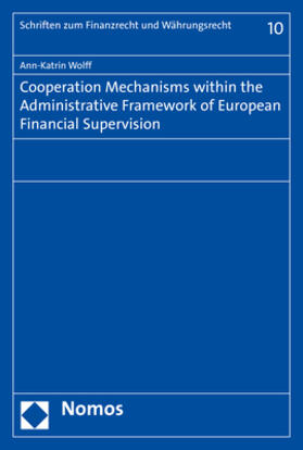 Wolff | Cooperation Mechanisms within the Administrative Framework of European Financial Supervision | Buch | 978-3-8487-5552-3 | sack.de