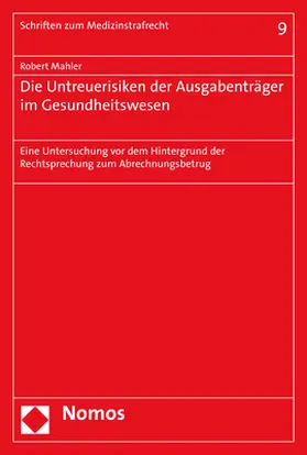 Mahler |  Die Untreuerisiken der Ausgabenträger im Gesundheitswesen | Buch |  Sack Fachmedien