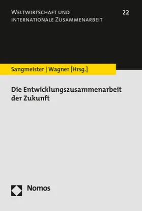 Sangmeister / Wagner |  Die Entwicklungszusammenarbeit der Zukunft | Buch |  Sack Fachmedien
