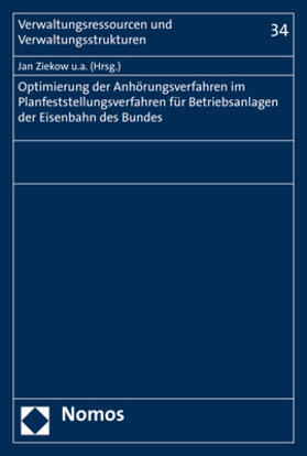 Ziekow / Bauer / Hamann |  Optimierung der Anhörungsverfahren im Planfeststellungsverfahren für Betriebsanlagen der Eisenbahnen des Bundes | Buch |  Sack Fachmedien