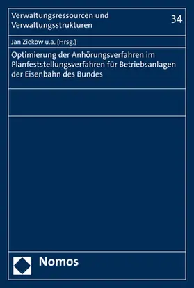 Ziekow / Bauer / Hamann |  Optimierung der Anhörungsverfahren im Planfeststellungsverfahren für Betriebsanlagen der Eisenbahnen des Bundes | Buch |  Sack Fachmedien