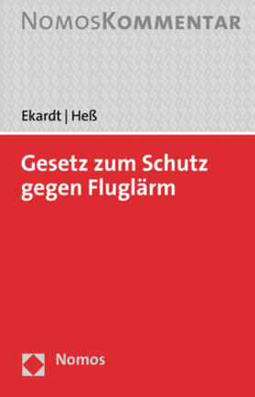 Ekardt / Heß | Gesetz zum Schutz gegen Fluglärm | Buch | 978-3-8487-5671-1 | sack.de