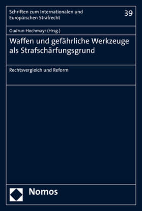 Hochmayr | Waffen und gefährliche Werkzeuge als Strafschärfungsgrund | Buch | 978-3-8487-5675-9 | sack.de