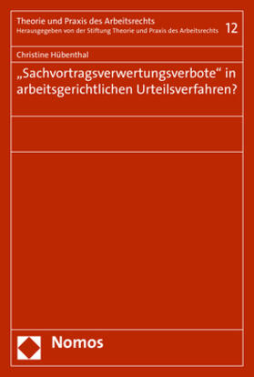 Hübenthal | "Sachvortragsverwertungsverbote" in arbeitsgerichtlichen Urteilsverfahren? | Buch | 978-3-8487-5680-3 | sack.de