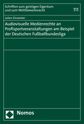 Zinnecker | Audiovisuelle Medienrechte an Profisportveranstaltungen am Beispiel der Deutschen Fußballbundesliga | Buch | 978-3-8487-5710-7 | www.sack.de