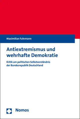 Fuhrmann |  Antiextremismus und wehrhafte Demokratie | Buch |  Sack Fachmedien