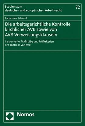 Schmid |  Die arbeitsgerichtliche Kontrolle kirchlicher AVR sowie von AVR-Verweisungsklauseln | Buch |  Sack Fachmedien