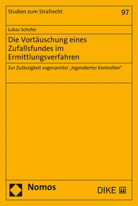 Schefer | Die Vortäuschung eines Zufallsfundes im Ermittlungsverfahren | Buch | 978-3-8487-5756-5 | www.sack.de