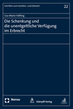 Höfling | Die Schenkung und die unentgeltliche Verfügung im Erbrecht | Buch | 978-3-8487-5759-6 | sack.de