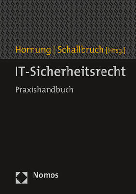 Hornung / Schallbruch |  IT-Sicherheitsrecht | Buch |  Sack Fachmedien