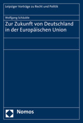 Schäuble |  Schäuble, W: Zur Zukunft von Deutschland in der Europäischen | Buch |  Sack Fachmedien