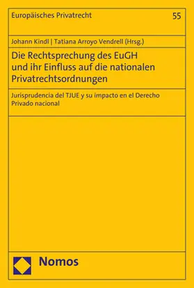 Kindl / Arroyo Vendrell |  Die Rechtsprechung des EuGH und ihr Einfluss auf die nationalen Privatrechtsordnungen | Buch |  Sack Fachmedien