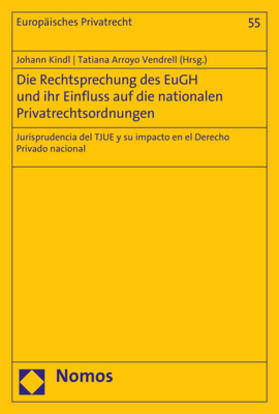 Kindl / Arroyo Vendrell | Die Rechtsprechung des EuGH und ihr Einfluss auf die nationalen Privatrechtsordnungen | Buch | 978-3-8487-5785-5 | sack.de