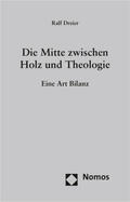 Dreier |  Die Mitte zwischen Holz und Theologie | Buch |  Sack Fachmedien
