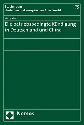 Wu |  Die betriebsbedingte Kündigung in Deutschland und China | Buch |  Sack Fachmedien