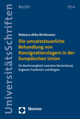 Brinkmann | Die umsatzsteuerliche Behandlung von Konsignationslagern in der Europäischen Union | Buch | 978-3-8487-5847-0 | sack.de