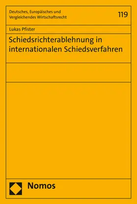 Pfister |  Schiedsrichterablehnung in internationalen Schiedsverfahren | Buch |  Sack Fachmedien