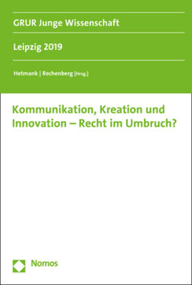 Hetmank / Rechenberg | Kommunikation, Kreation und Innovation - Recht im Umbruch? | Buch | 978-3-8487-5995-8 | sack.de