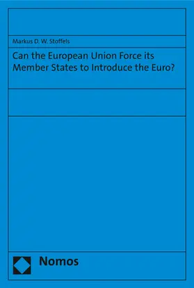 Stoffels |  Can the European Union Force its Member States to Introduce the Euro? | Buch |  Sack Fachmedien