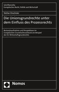 Drechsler |  Die Unionsgrundrechte unter dem Einfluss des Prozessrechts | Buch |  Sack Fachmedien