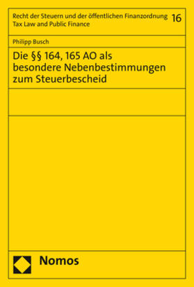 Busch | Die §§ 164, 165 AO als besondere Nebenbestimmungen zum Steuerbescheid | Buch | 978-3-8487-6142-5 | sack.de