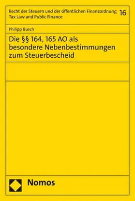 Busch |  Die §§ 164, 165 AO als besondere Nebenbestimmungen zum Steuerbescheid | Buch |  Sack Fachmedien