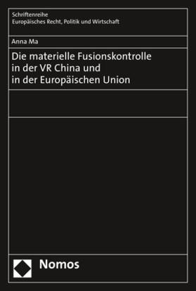 Ma | Die materielle Fusionskontrolle in der VR China und in der Europäischen Union | Buch | 978-3-8487-6143-2 | sack.de