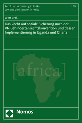 Groß | Das Recht auf soziale Sicherung nach der VN Behindertenrechtskonvention und dessen Implementierung in Uganda und Ghana | Buch | 978-3-8487-6155-5 | sack.de