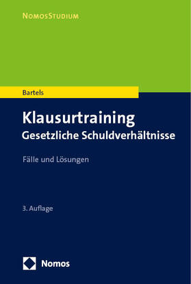 Bartels | Klausurtraining Gesetzliche Schuldverhältnisse | Buch | 978-3-8487-6195-1 | sack.de