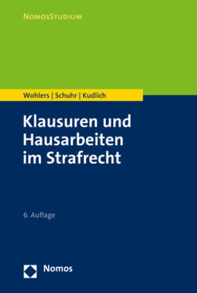 Wohlers / Schuhr / Kudlich | Wohlers, W: Klausuren und Hausarbeiten im Strafrecht | Buch | 978-3-8487-6198-2 | sack.de