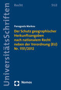 Markou |  Der Schutz geographischer Herkunftsangaben nach nationalem Recht neben der Verordnung (EU) Nr. 1151/2012 | Buch |  Sack Fachmedien