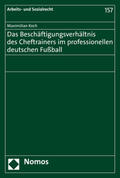 Koch |  Das Beschäftigungsverhältnis des Cheftrainers im professionellen deutschen Fußball | Buch |  Sack Fachmedien