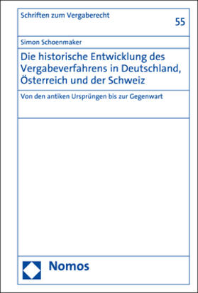 Schoenmaker | Die historische Entwicklung des Vergabeverfahrens in Deutschland, Österreich und der Schweiz | Buch | 978-3-8487-6239-2 | sack.de
