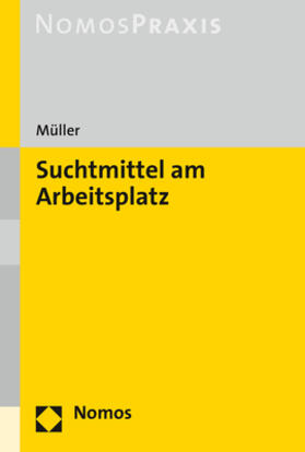 Müller | Suchtmittel am Arbeitsplatz | Buch | 978-3-8487-6249-1 | sack.de
