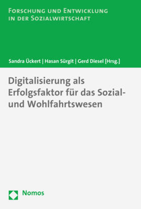 Ückert / Sürgit / Diesel | Digitalisierung als Erfolgsfaktor für das Sozial- und Wohlfa | Buch | 978-3-8487-6250-7 | sack.de