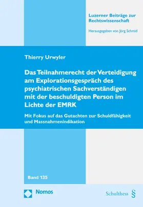 Urwyler |  Das Teilnahmerecht der Verteidigung am Explorationsgespräch des psychiatrischen Sachverständigen mit der beschuldigten Person im Lichte der EMRK | Buch |  Sack Fachmedien