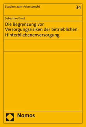 Ernst |  Die Begrenzung von Versorgungsrisiken der betrieblichen Hinterbliebenenversorgung | Buch |  Sack Fachmedien