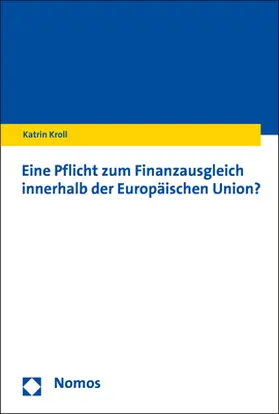Kroll | Eine Pflicht zum Finanzausgleich innerhalb der Europäischen Union? | Buch | 978-3-8487-6393-1 | www.sack.de