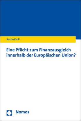 Kroll | Eine Pflicht zum Finanzausgleich innerhalb der Europäischen Union? | Buch | 978-3-8487-6393-1 | sack.de