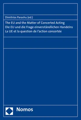 Parashu |  The EU and the Matter of Concerted Acting. Die EU und die Frage einverständlichen Handelns. La UE et la question de l'action concertée. | Buch |  Sack Fachmedien