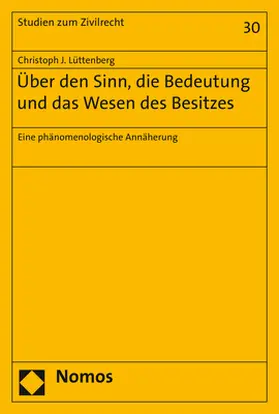 Lüttenberg |  Über den Sinn, die Bedeutung und das Wesen des Besitzes | Buch |  Sack Fachmedien